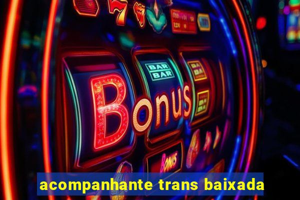 acompanhante trans baixada